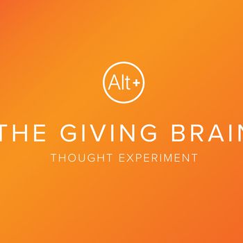 Alt + Thought Experiment: The Giving Brain